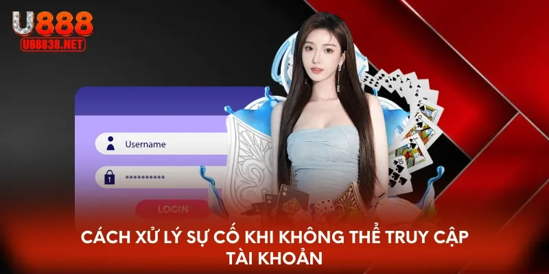 Cách xử lý sự cố khi không thể truy cập tài khoản