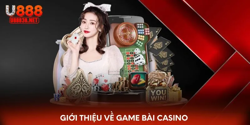 Giới thiệu về game bài casino 