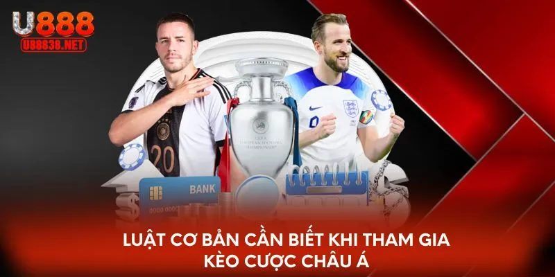 Luật cơ bản cần biết khi tham gia kèo cược châu Á