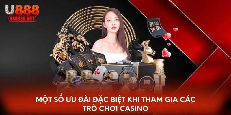 Một số ưu đãi đặc biệt khi tham gia các trò chơi casino