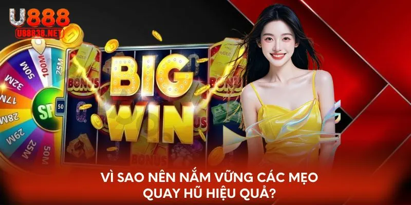 Vì sao nên nắm vững các mẹo quay nổ hũ hiệu quả?