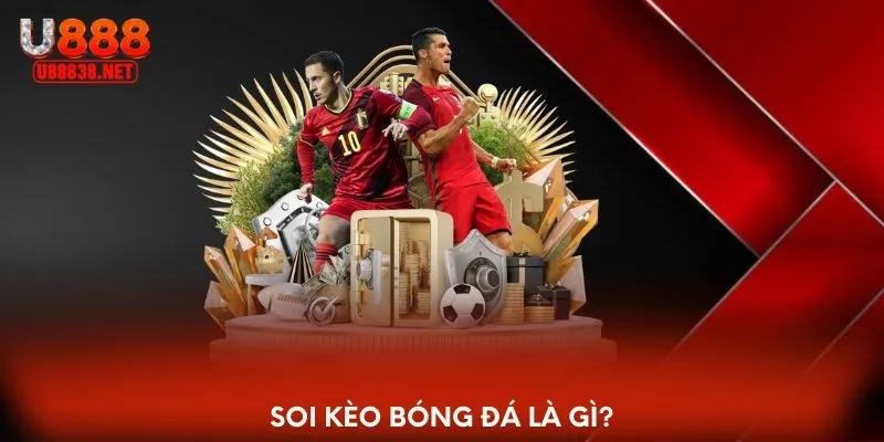 Soi kèo bóng đá là gì?