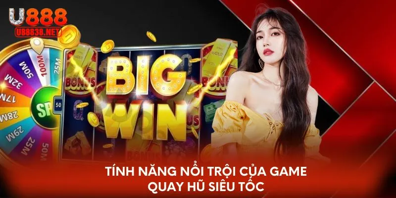 Tính năng nổi trội của game quay hũ siêu tốc
