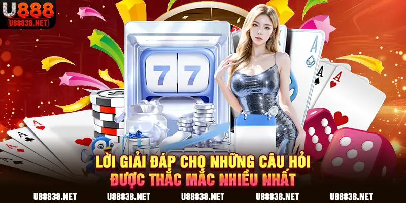 Lời giải đáp cho những câu hỏi được thắc mắc nhiều nhất